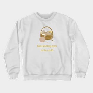 Best knitting mom in the world cat Crewneck Sweatshirt